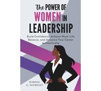 The Power of Women in Leadership: Build Confidence, Achieve Work-Life Balance, and Advance Your Career Authentically (LEAD WITH PURPOSE)