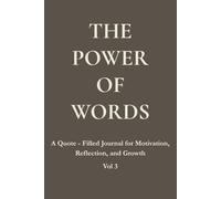The Power of Words: A Quote - Filled Journal for Motivation, Reflection, and Growth (Lined pages with inspirational quotes, 6"x9” inches, Vol3)