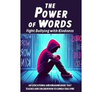 The Power of Words Fight Bullying with Kindness: a book dedicaded to teaching young people how to combat bullying, promote inclusiveness and spread the importance of kindness and mutual respect