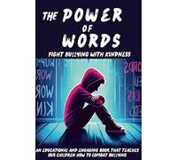 The Power of Words Fight Bullying with Kindness: a book dedicaded to teaching young people how to combat bullying, promote inclusiveness and spread the importance of kindness and mutual respect