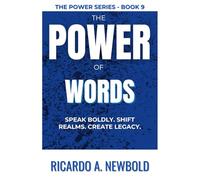 The Power of Words: Speak Boldly. Shift Realms. Create Legacy. (The Power Series)