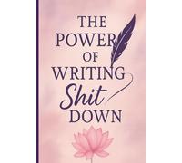 The Power of Writing Shit Down: Healing Her Series