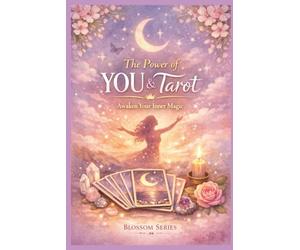 The Power of YOU & Tarot: An Intuitive Tarot Guide for Self-Empowerment, Inner Trust & Personal Growth (Blossom Learning Series)