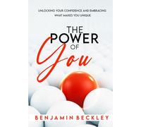 The Power of You: Unlocking Your Confidence and Embracing What Makes You Unique