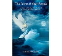 The Power of Your Angels: 28 Days to Finding Your Path and Realizing Your Life's Dreams