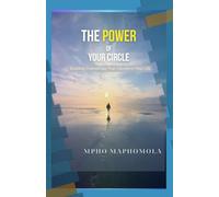 The Power of Your Circle: Building Friendships That Transform Your Life