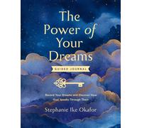 The Power of Your Dreams Guided Journal : Record Your Dreams and Discover How God Speaks Through Them