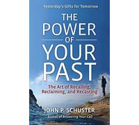 The Power of Your Past: The Art of Recalling, Reclaiming, and Recasting: The Art of Recalling, Reclaiming, and Recasting (AGENCY/DISTRIBUTED)
