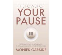 The Power of Your Pause: From Autopilot to Awareness: The Transformative Power of Stillness