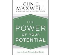 The Power of Your Potential: How to Break Through Your Limits
