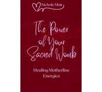 The Power of Your Sacred Womb - Healing Motherline Energies