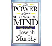 The Power of Your Subconscious Mind