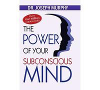 The Power of Your Subconscious Mind