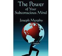 The Power of Your Subconscious Mind