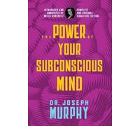 The Power of Your Subconscious Mind : Complete and Original Signature Edition