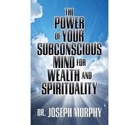 The Power of Your Subconscious Mind for Wealth and Spirituality