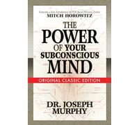 The Power of Your Subconscious Mind (Original Classic Edition)