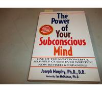 The Power of Your Subconscious Mind: Revised & Expanded