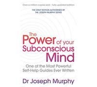 The Power Of Your Subconscious Mind (revised) : One Of The Most Powerful Self-help Guides Ever Written!