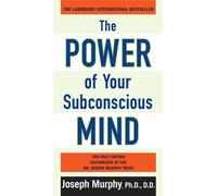 The Power of Your Subconscious Mind: Written by Ph.D D.D Joseph Murphy, 2011 Edition, (Revised) Publisher: Penguin [Mass Market Paperback]
