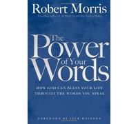 The Power of Your Words: How God Can Bless Your Life Through the Words You Speak
