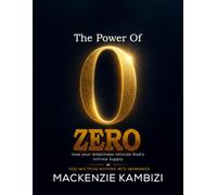 The Power of Zero: How Your Emptiness Unlocks God's Infinite Supply
