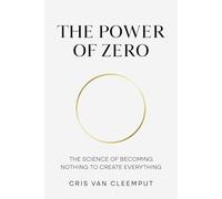 The Power of Zero: The Science of Becoming Nothing to Create Everything (The Full Cup Revolution - The Zero-Point Leadership Trilogy)