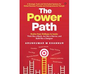 The Power Path: Evolve from Ordinary to Iconic: Think like a Monk, Act like a Warrior, and Build like a Designer