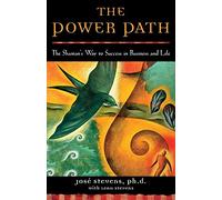 The Power Path: The Shaman's Way to Success in Business and Life