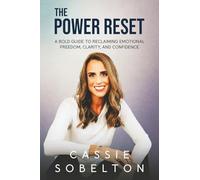 The Power Reset: A Bold Guide to Reclaiming Emotional Freedom, Clarity, and Confidence