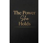 The Power She Holds: A Self-Discovery Journal to Unlock Confidence, Strength, and Inner Authority