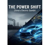 The Power Shift: China'S Electric Gambit