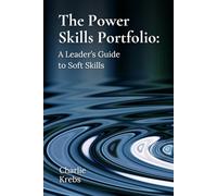 The Power Skills Portfolio: A Leader's Guide to Soft Skills