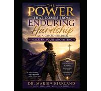 The Power That Comes from Enduring Hardship As A Good Soldier: Walk in Your Anointing (Enduring Hardship As A Good Soldier of Jesus Christ Series)