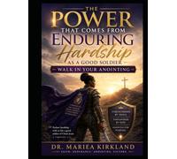 The Power That Coms from Enduring Hardship As A Good Soldier: Walk in Your Anointing (Enduring Hardship As A Good Soldier of Jesus Christ Series)