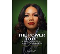 The Power to Be: A Journey to Purpose, Growth, and Fulfilment