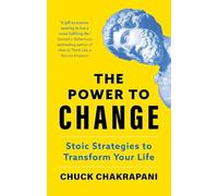 The Power to Change : Stoic Strategies to Transform Your Life