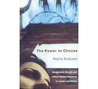 The Power to Choose: Bangladeshi Women and Labour Market Decisions in London and Dhaka