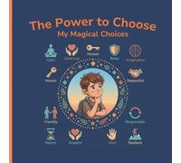 The Power to Choose (My Magical Choices): A Kid’s Book About Making Good Choices, Feelings, and Self-Control (Emotional Intelligence for Kids): 7 (Little Life Lessons Library)