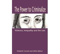 The Power to Criminalize: Violence, Inequality and the Law