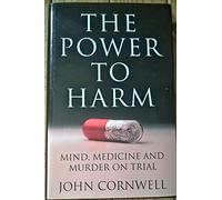 The Power to Harm: Mind, Medicine, and Murder on Trial