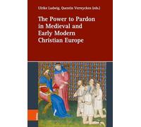 The Power to Pardon in Medieval and Early Modern Christian Europe (Einheit und Vielfalt im Recht / Legal Unity and Pluralism)