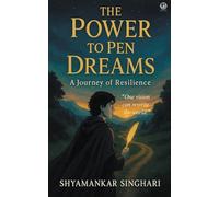 The Power to Pen Dreams: A Journey of Resilience
