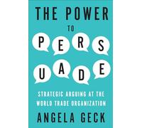 The Power to Persuade: Strategic Arguing at the World Trade Organization