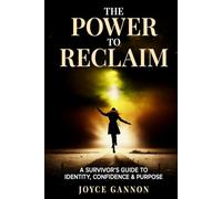 The Power to Reclaim: A Survivor’s Guide to Identity, Confidence & Purpose