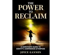 The Power To Reclaim: A Survivor's Guide to Identity, Confidence & Purpose: 1