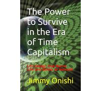The Power to Survive in the Era of Time Capitalism: Life Design that Burns Life and Sticks to Yourself