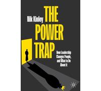 The Power Trap: How Leadership Changes People, and What to Do About It