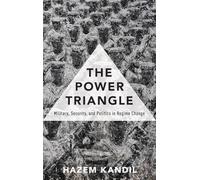 The Power Triangle – Military, Security, and Politics in Regime Change – Oxford University Press