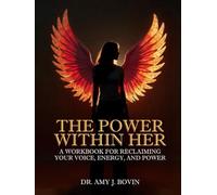 The Power Within Her: A Workbook for Reclaiming Your Voice, Energy, and Power